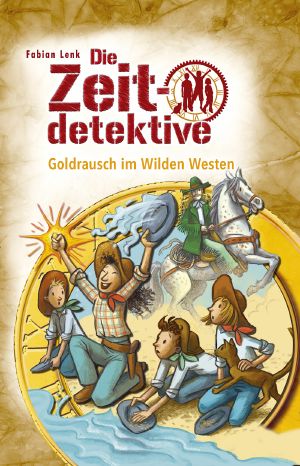 [Die Zeitdetektive 37] • Goldrausch im Wilden Westen